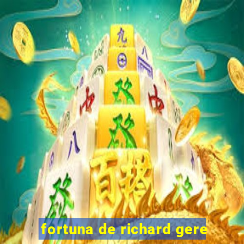 fortuna de richard gere